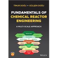 Fundamentals of Chemical Reactor Engineering A Multi-Scale Approach