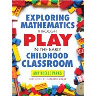 Exploring Mathematics Through Play in the Early Childhood Classroom