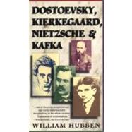 Dostoevsky, Kierkegaard, Nietzsche and Kafka