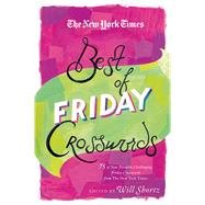 The New York Times Best of Friday Crosswords 75 of Your Favorite Challenging Friday Puzzles from The
