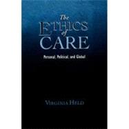 The Ethics of Care Personal Political and Global