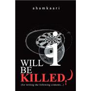Will I Be Killed?:(For Writing the Following Contents...)