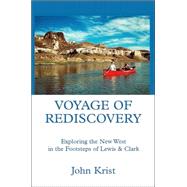 Voyage of Rediscovery : Exploring the New West in the Footsteps of Lewis and Clark