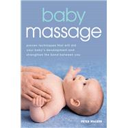 Baby Massage Proven techniques to calm your bay and assist development Baby Massage Proven techniques to calm your bay and assist development