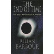 The End of Time The Next Revolution in Physics
