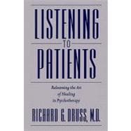 Listening to Patients Relearning the Art of Healing in Psychotherapy