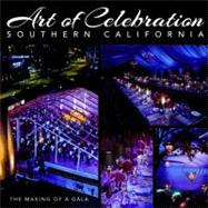 Art of Celebration Southern California The Making of a Gala