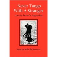 Never Tango with a Stranger : Love in Peron's Argentina