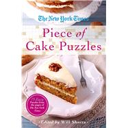 The New York Times Piece of Cake Puzzles 75 Easy Puzzles from the Pages of the New York Times
