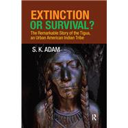Extinction or Survival?: The Remarkable Story of the Tigua, an Urban American Urban Tribe