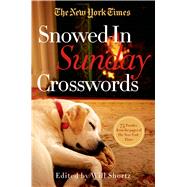 The New York Times Snowed-In Sunday Crosswords 75 Sunday Puzzles from the Pages of The New York Time