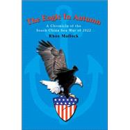 The Eagle in Autumn: A Chronicle of the South China Sea War of 2022