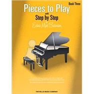 Pieces to Play - Book 3 Piano Solos Composed to Correlate Exactly with Edna Mae Burnam's Step by Ste