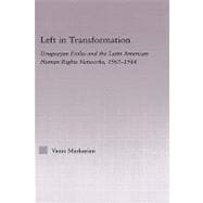 Left in Transformation: Uruguayan Exiles and the Latin American Human Rights Network, 1967 -1984
