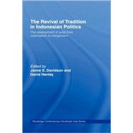 The Revival of Tradition in Indonesian Politics: The Deployment of Adat from Colonialism to Indigeni