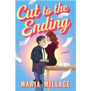 Cut to the Ending A Novel