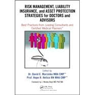 Risk Management, Liability Insurance, and Asset Protection Strategies for Doctors and Advisors: Best Practices from Leading Consultants and Certified Medical PlannersÃ