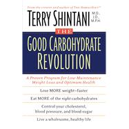 The Good Carbohydrate Revolution A Proven Program for LowMaintenance Weight Loss and Optimum Health