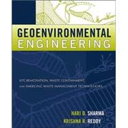 Geoenvironmental Engineering Site Remediation, Waste Containment, and Emerging Management Tech