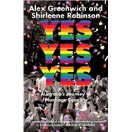 Yes Yes Yes Australias Journey to Marriage Equality