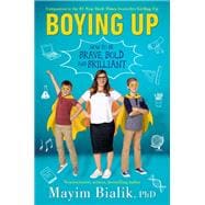 Boying Up How to Be Brave, Bold and Brilliant