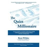 The Quiet Millionaire How to Eliminate Debt and Build Wealth to Enjoy the Fullest Free Life of Your