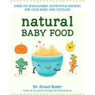 Natural Baby Food Over 150 Wholesome, Nutritious Recipes For Your Baby and Toddler