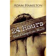 24 Hours That Changed the World 24 Hours That Changed the World