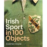 Irish Sport in 100 Objects