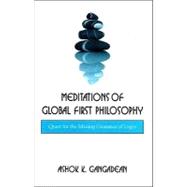 Meditations of Global First Philosophy : Quest for the Missing Grammar of Logos