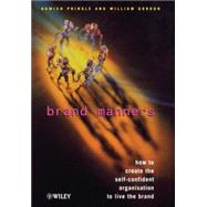 Brand Manners How to create the selfconfident organisation to live the brand Brand Manners How to create the selfconfident organisation to live the brand