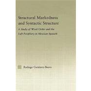 Structural Markedness and Syntactic Structure: A Study of Word Order and the Left Periphery in Mexic