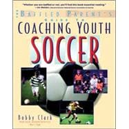 The Baffled Parent's Guide to Coaching Youth Soccer