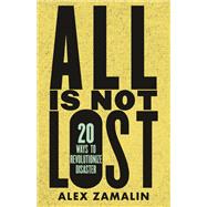 All Is Not Lost 20 Ways to Revolutionize Disaster