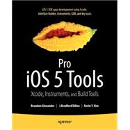 Pro iOS 5 Tools  Xcode Instruments and Build Tools