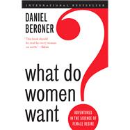 What Do Women Want?: Adventures in the Science of Female Desire