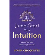 21 Days to JumpStart Your Intuition Awaken Your Most Empowering Super Sense 21 Days to JumpStart Your Intuition Awaken Your Most Empowering Super Sense