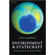 Environment and Statecraft The Strategy of Environmental Treaty-Making