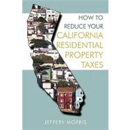 How to Reduce Your California Residential Property Taxes