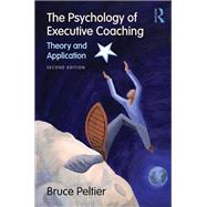 The Psychology of Executive Coaching : Theory and Application