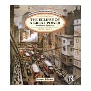 The Eclipse of a Great Power: Modern Britain 1870-1992