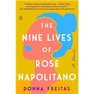 The Nine Lives of Rose Napolitano A Novel