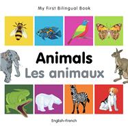 My First Bilingual BookAnimals (EnglishFrench)