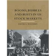 Booms Bubbles and Busts in US Stock Markets