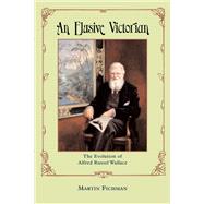 An Elusive Victorian: The Evolution of Alfred Russel Wallace