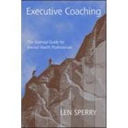 Executive Coaching: The Essential Guide for Mental Health Professionals
