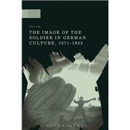 The Image of the Soldier in German Culture 18711933