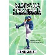 The Grip (Marcus Stroman, Bk. 1)