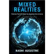 Mixed Realities 7 Stories That Will Make You Question the Universe Mixed Realities 7 Stories That Will Make You Question the Universe