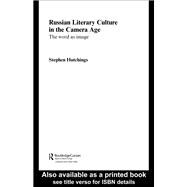 Russian Literary Culture in the Camera Age The Word as Image Russian Literary Culture in the Camera Age The Word as Image